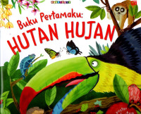 Image of BUKU PERTAMAKU: HUTAN HUJAN
