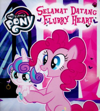 Image of MY LITTLE PONY : SELAMAT DATANG FLURRY HEART