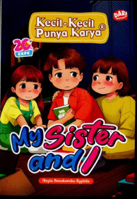 Image of KECIL-KECIL PUNYA KARYA: MY SISTER AND I