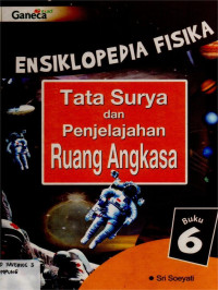 Image of ENSIKLOPEDIA FISIKA ( Tata Surya dan Pejelajahan Ruang Angkasawan)